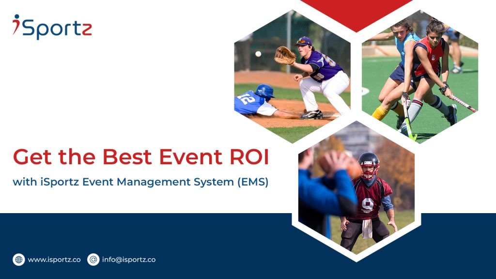An image titled “GET THE BEST EVENT ROI WITH ISPORTZ EVENT MANAGEMENT SYSTEM” with three pictures of athletes playing baseball, hockey and football.