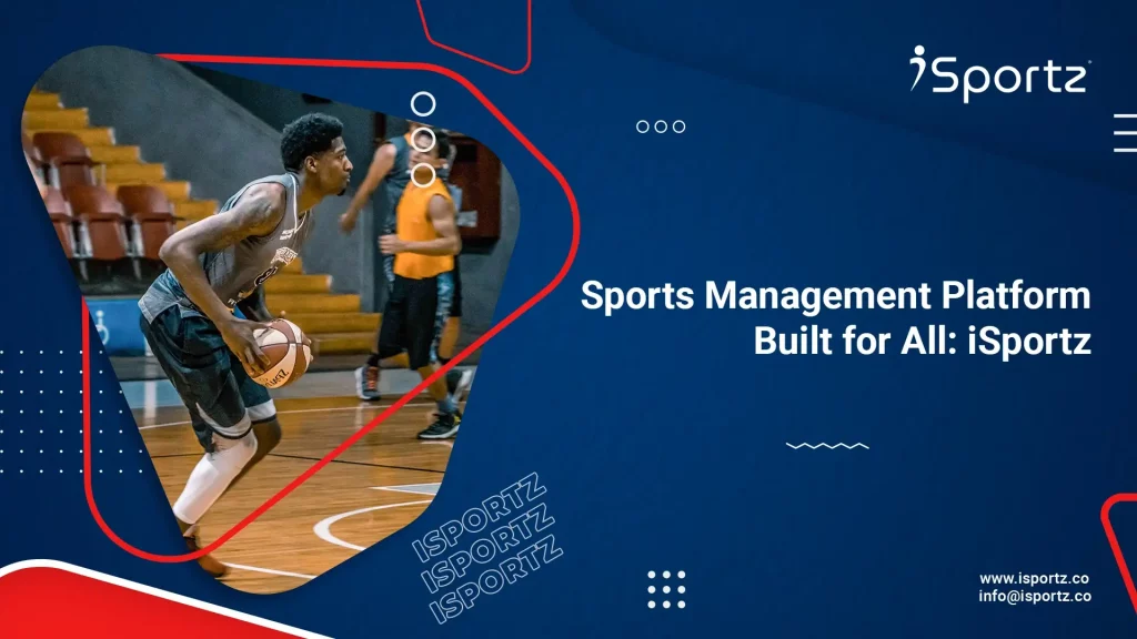 A basketball player shoots the ball towards the basket. Text on the right reads "Sports Management Platform Built for All: iSportz