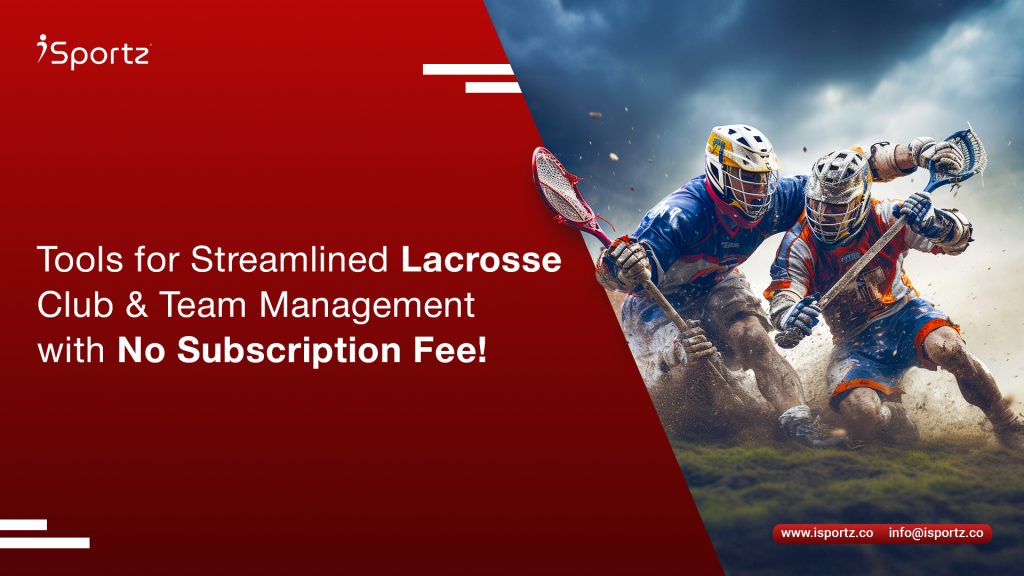 Streamlined Lacrosse Club & Team Management Tools – no subscription fee!