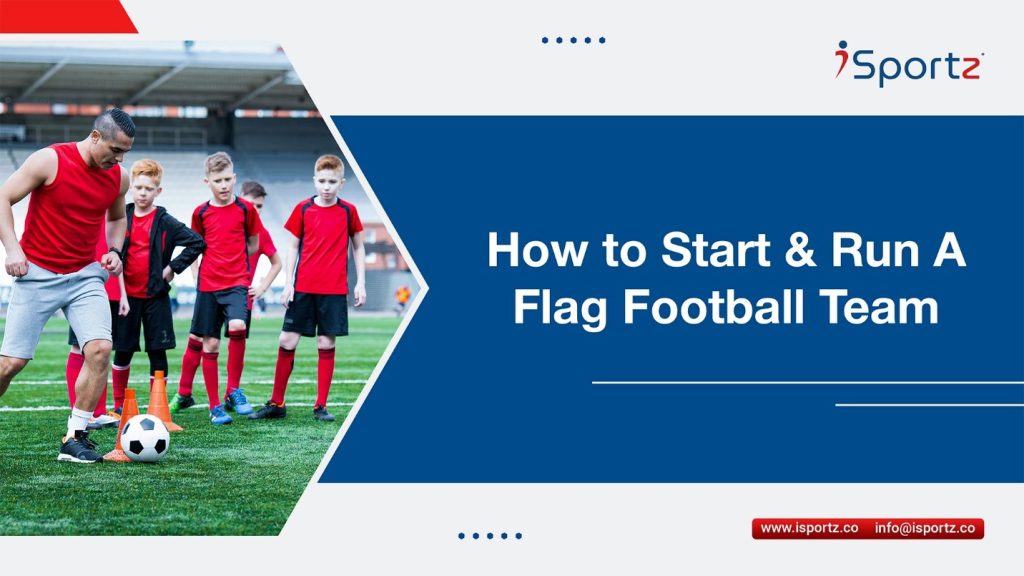 Learn to start and manage a flag football team with iSportz - a comprehensive guide for success in flag football.