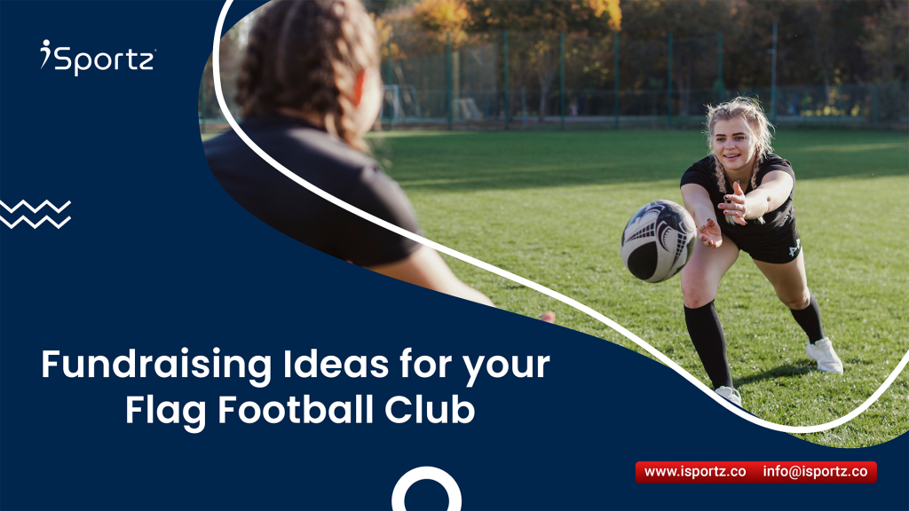 Creative flag football fundraising ideas to enhance club success, utilising iSportz software for event management and sponsorship. " Flag football fundraising ideas, Sports team fundraising software, Team merchandise sales, sports club software, sports management software"